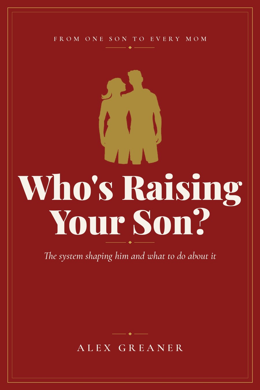 Who's Raising Your Son? by Alex Greaner